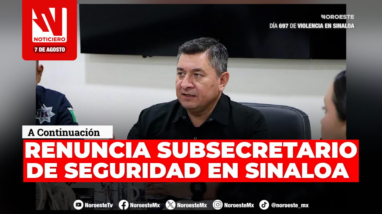 Este viernes en el Noticiero Noroeste: Renuncia subsecretario de Seguridad en Sinaloa